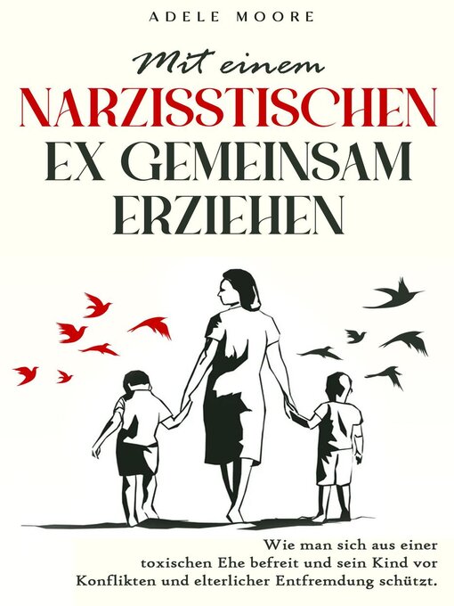 Title details for Mit einem narzisstischen Ex gemeinsam Erziehen by Adele Moore - Available